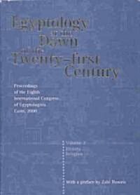 Egyptology at the Dawn of the Twenty-First Century: Proceedings of the Eighth International Congress of Egyptologists, Cairo, 2000: V. 2 (Hardcover)