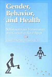 Gender, Behavior, and Health: Schistosomiasis Transmission and Control in Rural Egypt (Paperback)