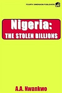Nigeria. the Stolen Billions (Paperback, Revised)