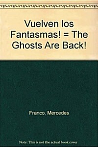 Vuelven Los Fantasmas/the Ghosts Are Back (Paperback)