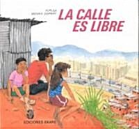 La Calle Es Libre = The Street is Free (Paperback)