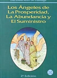 Los angeles de la prosperidad, la abundancia y el suministro / The angels of prosperity, abundance and supply (Paperback)