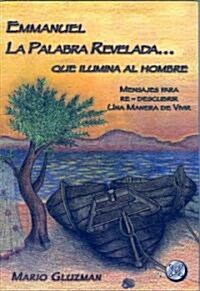 Emmanuel, La Palabra Revelada Que Ilumina Al Hombre/emmanuel, Enligthen Words (Paperback)