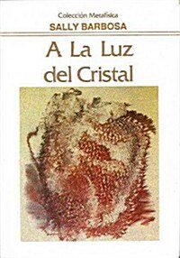 A LA Luz Del Cristal (Paperback)