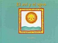 El Sol Y El Agua/the Sun and the Water (Paperback)