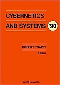 Cybernetics and Systems 90 - Proceedings of the Tenth European Meeting on Cybernetics and Systems Research (Hardcover)