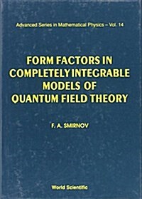 Form Factors in Completely Integrable Models of Quantum Field Theory (Hardcover)