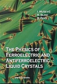 The Physics of Ferroelectric and Antiferroelectric Liquid Crystals (Hardcover)