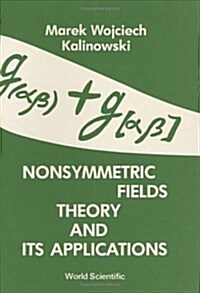 Nonsymmetric Fields Theory and Its Applications (Paperback)