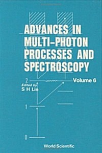 Advances in Multi-Photon Processes and Spectroscopy, Volume 6 (Hardcover)