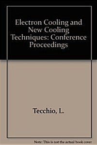 Electron Cooling and New Cooling Techniques: Ecool 90 - Proceedings of the Workshop (Hardcover)