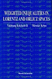 Weighted Inequalities in Lorentz and Orlicz Spaces (Hardcover)