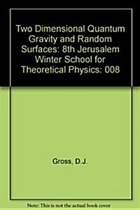 Two Dimensional Quantum Gravity and Random Surfaces - 8th Jerusalem Winter School for Theoretical Physics (Hardcover)