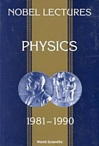 Nobel Lectures in Physics, Vol 6 (1981-1990) (Paperback)