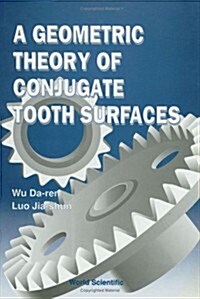 A Geometric Theory of Conjugate Tooth Surfaces (Hardcover)