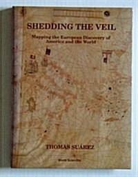 Shedding the Veil: Mapping the European Discovery of America and the World (Hardcover)
