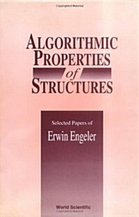 Algorithmic Properties of Structures: Selected Papers of E Engeler (Hardcover)