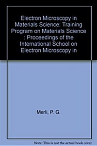 Electron Microscopy in Materials Science - Proceedings of the International School (Hardcover)