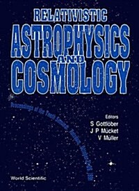 Relativistic Astrophysics and Cosmology - Proceedings of the Tenth Seminar (Hardcover)