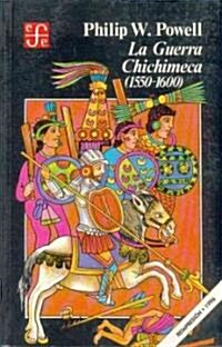 La guerra chichimeca 1550-1600 (Paperback)