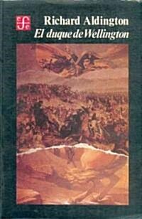 El duque de Wellington/ The Duque of Wellington (Paperback)