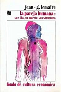 La Pareja Humana: Su Vida, Su Muerte: La Estructuracion de La Pareja Humana (Paperback)