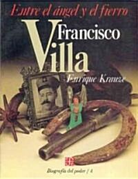 Francisco Villa: Entre el Angel y el Fierro (Paperback)