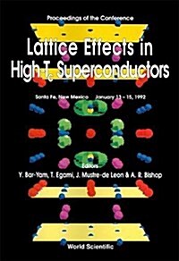 Lattice Effects in High Tc Superconductors - Proceedings of the Conference (Hardcover)