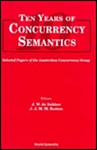 Ten Years of Concurrency Semantics: Selected Papers of the Amsterdam Concurrency Group (Hardcover)