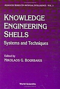 Knowledge Engineering Shells: Systems and Techniques (Hardcover)