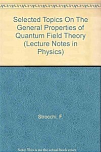 Selected Topics on the General Properties of Quantum Field Theory: Lecture Notes (Paperback)
