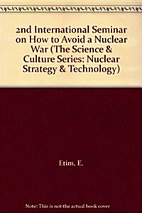 How to Avoid a Nuclear War - Proceedings of the 2nd International Seminar on Nuclear War (Hardcover)