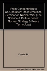 From Confrontation to Co-Operation - 8th International Seminar on Nuclear War (Hardcover)