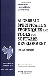 Algebraic Specification Techniques and Tools for Software Development: The ACT Approach (Hardcover)