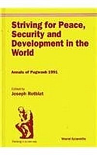 Striving for Peace, Security and Development in the World: Annals of Pugwash 1991 (Hardcover)