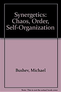 Synergetics: Chaos, Order, Self-Organization (Hardcover)