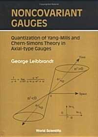 Noncovariant Gauges: Quantization of Yang-Mills and Chern-Simons Theory in Axial-Type Gauges (Hardcover)