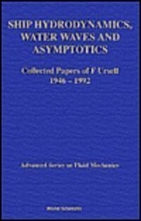 Ship Hydrodynamics, Water Waves and Asymptotics: Collected Papers of F Ursell,1946-1992 (in 2 Volumes) (Hardcover)