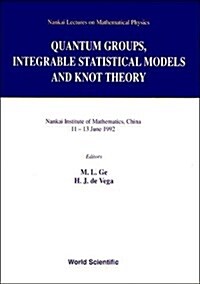 Quantum Groups, Integrable Statistical Models and Knot Theory - The Fifth Nankai Workshop (Hardcover)