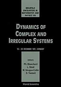 Dynamics of Complex and Irregular Systems - Bielefeld Encounters in Mathematics and Physics VIII (Hardcover)