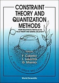 Constraint Theory and Quantization Methods: From Relativistic Particles to Field Theory and General Relativity (Hardcover)