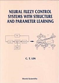 Neural Fuzzy Control Systems with Structure and Parameter Learning (Hardcover)