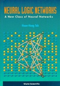 Neural logic networks : a new class of neural networks