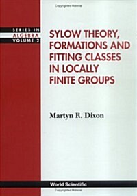 Sylow Theory, Formations and Fitting Classes in Locally Finite Groups (Hardcover)