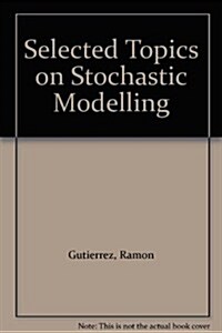 Selected Topics on Stochastic Modelling (Hardcover)