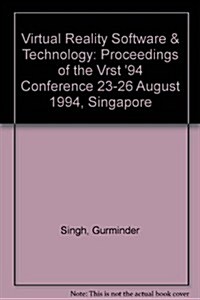Virtual Reality Software and Technology - Proceedings of the Vrst 94 Conference (Hardcover)