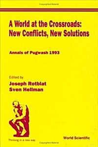 World at the Crossroads: New Conflicts, New Solutions, A: Annals of Pugwash 1993 (Hardcover)