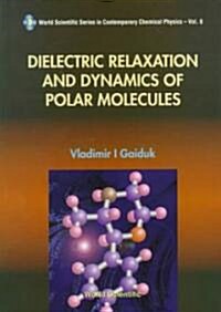 Dielectric Relaxation and Dynamics of Polar Molecules (Hardcover)