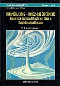 Dynamical Chaos, Models and Experiments: Appearance Routes and Stru of Chaos in Simple Dyna Systems (Hardcover)