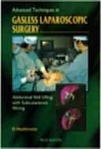 Advanced Techniques in Gasless Laparoscopic Surgery: Abdominal Wall Lifting with Subcutaneous Wiring (Hardcover)